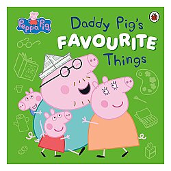 Ladybird Peppa Pig: Daddy Pig’s Favourite Things - Ladybird