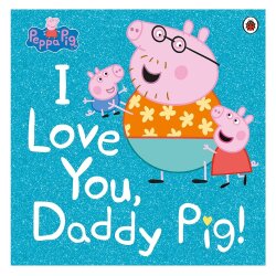 Ladybird Peppa Pig - I Love You Daddy Pig 