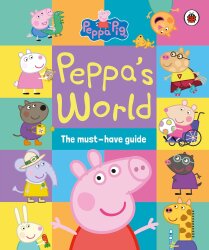 Ladybird Peppa Pig: Peppa’s World: The Must-Have Guide - 1