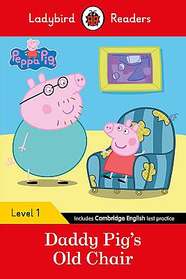 Ladybird Readers Level 1 - Peppa Pig - Daddy Pig's Old Chair (ELT Graded Reader) - 1