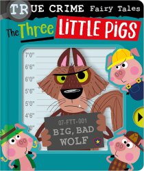 Make Believe Ideas True Crime Fairy Tales The Three Little Pigs - Make Believe Ideas