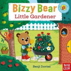 Nc - Bizzy Bear: Little Gardener - Nosy Crow