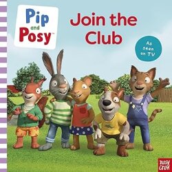 Nosy Crow Pip and Posy: Join the Club A TV tie-in - 1