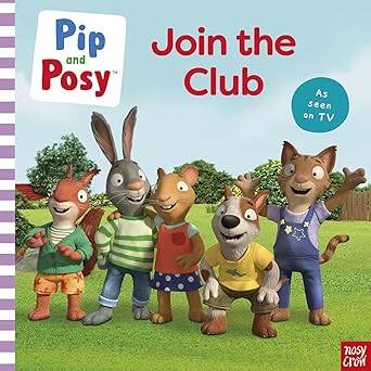 Nosy Crow Pip and Posy: Join the Club A TV tie-in - 1