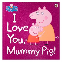 Ladybird Peppa Pig - I Love You Mummy Pig - Ladybird