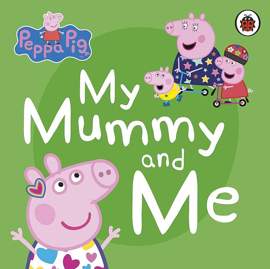 Ladybird Peppa Pig: My Mummy and Me