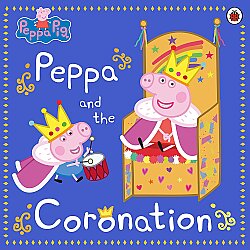Ladybird Peppa Pig: Peppa and the Coronation - Ladybird