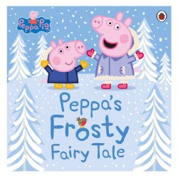 Ladybird Peppa Pig: Peppas Frosty Fairy Tale - Ladybird