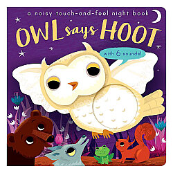 Little Tiger Owl Says Hoot - A Noisy Touch-And-Feel Night Book - Little Tiger