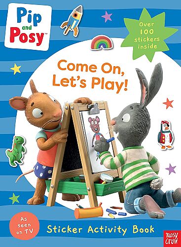 Nosy Crow Pip and Posy - Come On Let S Play - 1