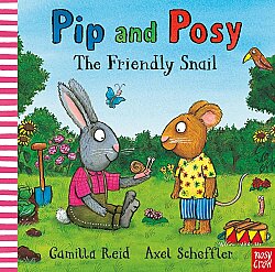 Nosy Crow Pip And Posy: The Friendly Snail - Nosy Crow