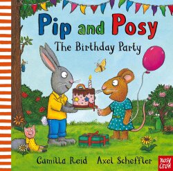Nosy Crow Pip And Posy - Happy Birthday - Nosy Crow