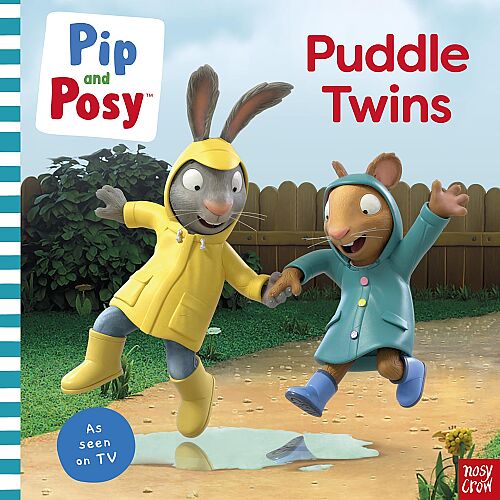 Nosy Crow Pip And Posy: Puddle Twins - 1