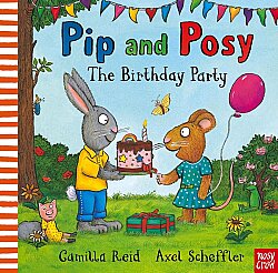 Nosy Crow Pip and Posy: The Birthday Party - Nosy Crow