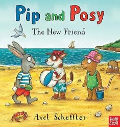 Nosy Crow Pip and Posy: The New Friend 