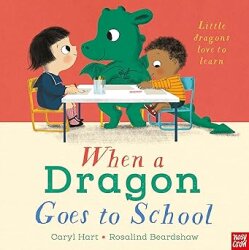 Nosy Crow When a Dragon Goes to School - Nosy Crow