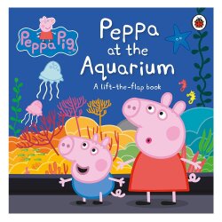 Peppa Pig: Peppa At The Aquarium : A Lift-The-Flap Book - Ladybird