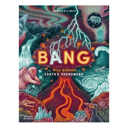 Thames And Hudson Bang - The Wild Wonders Of Earths Phenomena - 1