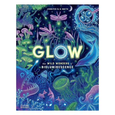 Thames And Hudson Glow - The Wild Wonders Of Bioluminescence - 1