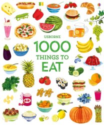 Usborne - 1000 Things To Eat - 1
